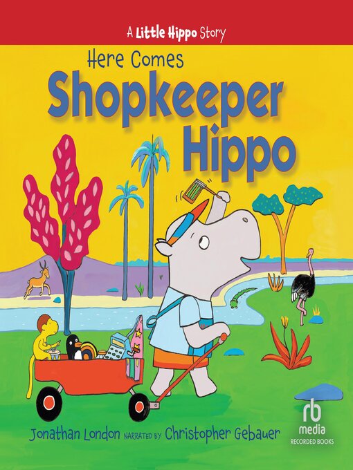 Title details for Here Comes Shopkeeper Hippo by Jonathan London - Wait list